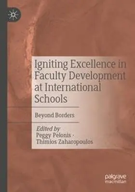 Pelonis / Zaharopoulos | Igniting Excellence in Faculty Development at International Schools | Buch | 978-3-031-67057-2 | www.sack.de