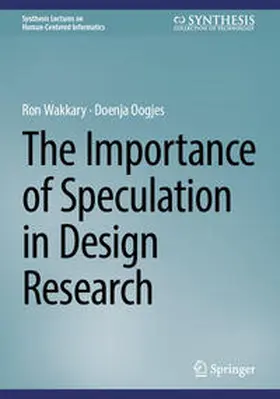 Wakkary / Oogjes | The Importance of Speculation in Design Research | E-Book | sack.de