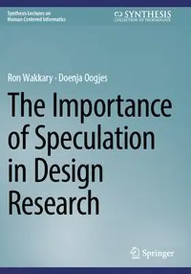 Wakkary / Oogjes |  The Importance of Speculation in Design Research | Buch |  Sack Fachmedien