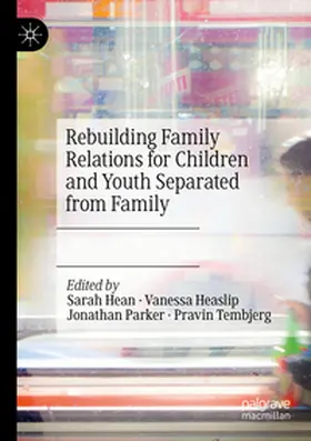 Hean / Heaslip / Parker |  Rebuilding Family Relations for Children and Youth Separated from Family | Buch |  Sack Fachmedien