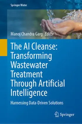 Garg |  The AI Cleanse: Transforming Wastewater Treatment Through Artificial Intelligence | eBook | Sack Fachmedien