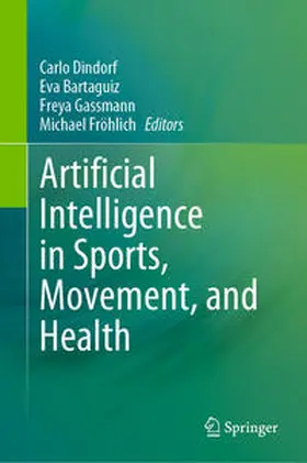 Dindorf / Bartaguiz / Gassmann |  Artificial Intelligence in Sports, Movement, and Health | Buch |  Sack Fachmedien