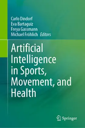 Dindorf / Bartaguiz / Gassmann |  Artificial Intelligence in Sports, Movement, and Health | eBook | Sack Fachmedien