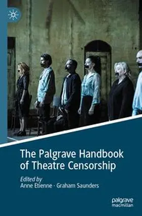 Etienne / Saunders |  The Palgrave Handbook of Theatre Censorship | Buch |  Sack Fachmedien