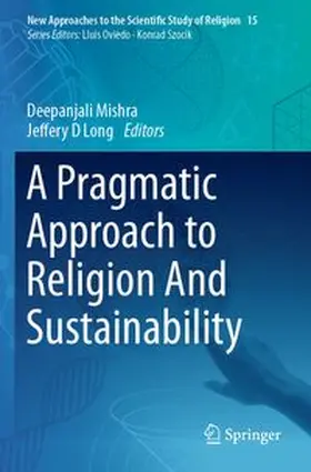 Mishra / Long | A Pragmatic Approach to Religion And Sustainability | Buch | 978-3-031-67362-7 | www.sack.de