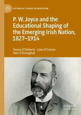 O'Doherty / O’Connor / O'Donoghue |  P.W. Joyce and the Educational Shaping of the Emerging Irish Nation, 1827-1914 | Buch |  Sack Fachmedien