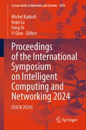 Kadoch / Lu / Ye | Proceedings of the International Symposium on Intelligent Computing and Networking 2024 | E-Book | www.sack.de