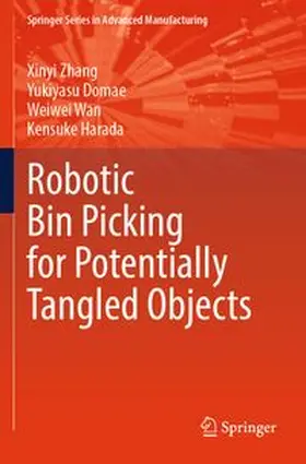 Zhang / Domae / Wan |  Robotic Bin Picking for Potentially Tangled Objects | Buch |  Sack Fachmedien