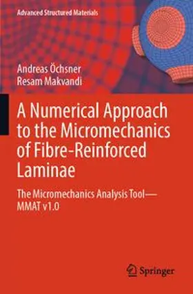 Öchsner / Makvandi |  A Numerical Approach to the Micromechanics of Fibre-Reinforced Laminae | Buch |  Sack Fachmedien