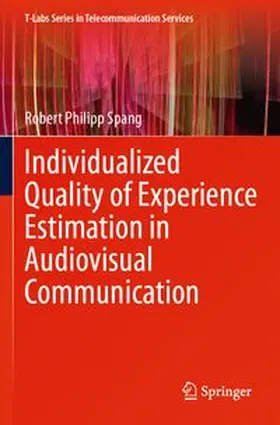 Spang | Individualized Quality of Experience Estimation in Audiovisual Communication | Buch | 978-3-031-67553-9 | www.sack.de