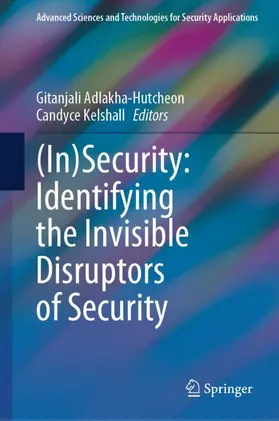 Kelshall / Adlakha-Hutcheon |  (In)Security: Identifying the Invisible Disruptors of Security | Buch |  Sack Fachmedien