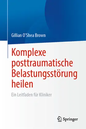 O’Shea Brown |  Komplexe posttraumatische Belastungsstörung heilen | Buch |  Sack Fachmedien