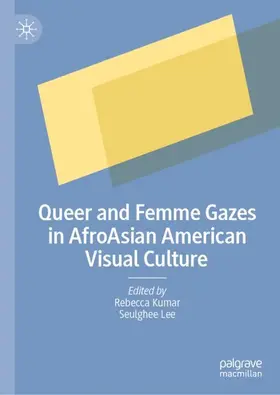 Kumar / Lee |  Queer and Femme Gazes in AfroAsian American Visual Culture | Buch |  Sack Fachmedien