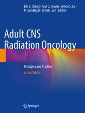 Chang / Brown / Lo | Adult CNS Radiation Oncology | Buch | 978-3-031-67880-6 | www.sack.de