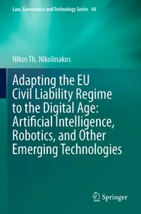 Nikolinakos | Adapting the EU Civil Liability Regime to the Digital Age: Artificial Intelligence, Robotics, and Other Emerging Technologies | Buch | 978-3-031-67971-1 | www.sack.de