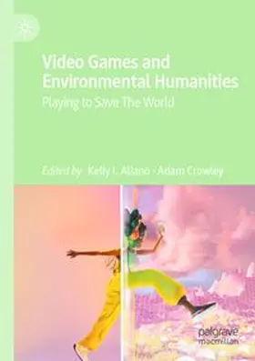 Aliano / Crowley |  Video Games and Environmental Humanities | Buch |  Sack Fachmedien