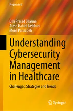 Sharma / Parizadeh / Habibi Lashkari |  Understanding Cybersecurity Management in Healthcare | Buch |  Sack Fachmedien