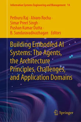 Raj / Rocha / Sundaravadivazhagan |  Building Embodied AI Systems: The Agents, the Architecture Principles, Challenges, and Application Domains | Buch |  Sack Fachmedien