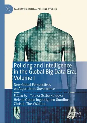 Kuldova / Wathne / Gundhus |  Policing and Intelligence in the Global Big Data Era, Volume I | Buch |  Sack Fachmedien