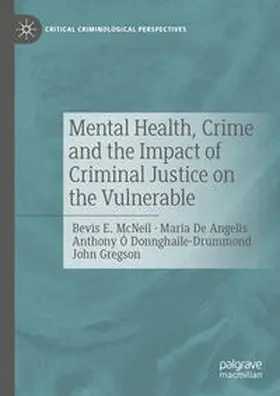 McNeil / De Angelis / Ó Donnghaile-Drummond |  Mental Health, Crime and the Impact of Criminal Justice on the Vulnerable | Buch |  Sack Fachmedien