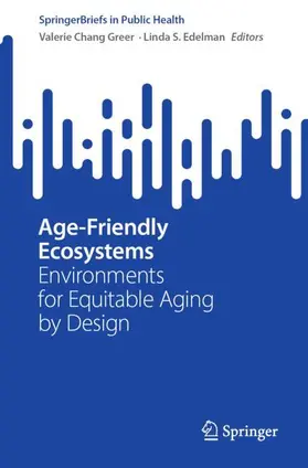 Edelman / Chang Greer |  Age-Friendly Ecosystems | Buch |  Sack Fachmedien