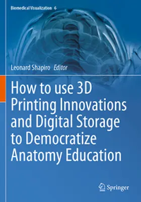 Shapiro |  How to use 3D Printing Innovations and Digital Storage to Democratize Anatomy Education | Buch |  Sack Fachmedien
