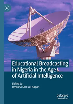 Akpan |  Educational Broadcasting in Nigeria in the Age of Artificial Intelligence | Buch |  Sack Fachmedien