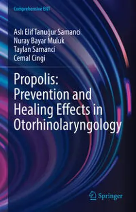 Tanugur Samanci / Tanugur Samanci / Bayar Muluk |  Propolis: Prevention and Healing Effects in Otorhinolaryngology | Buch |  Sack Fachmedien
