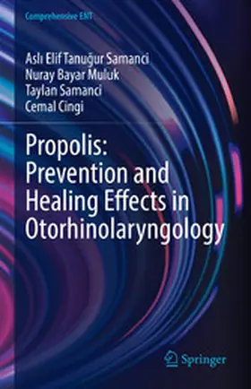 Tanugur Samanci / Tanugur Samanci / Bayar Muluk |  Propolis: Prevention and Healing Effects in Otorhinolaryngology | eBook | Sack Fachmedien