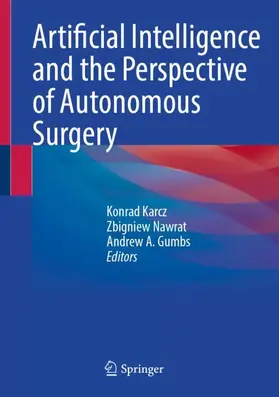 Karcz / Gumbs / Nawrat | Artificial Intelligence and the Perspective of Autonomous Surgery | Buch | 978-3-031-68573-6 | sack.de