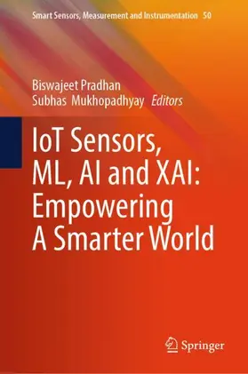 Pradhan / Mukhopadhyay |  IoT Sensors, ML, AI and XAI: Empowering A Smarter World | Buch |  Sack Fachmedien