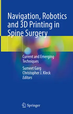 Garg / Kleck |  Navigation, Robotics and 3D Printing in Spine Surgery | Buch |  Sack Fachmedien