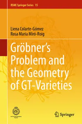 Colarte-Gómez / Miró-Roig |  Gröbner's Problem and the Geometry of GT-Varieties | eBook | Sack Fachmedien
