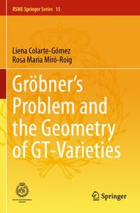 Colarte-Gómez / Miró-Roig |  Gröbner's Problem and the Geometry of GT-Varieties | Buch |  Sack Fachmedien