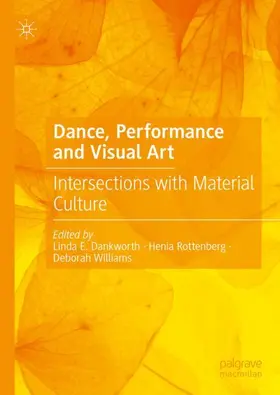 Dankworth / Williams / Rottenberg | Dance, Performance and Visual Art | Buch | 978-3-031-69083-9 | sack.de