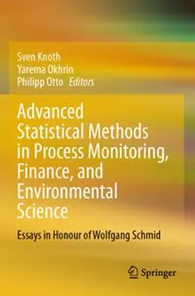 Knoth / Okhrin / Otto |  Advanced Statistical Methods in Process Monitoring, Finance, and Environmental Science | Buch |  Sack Fachmedien