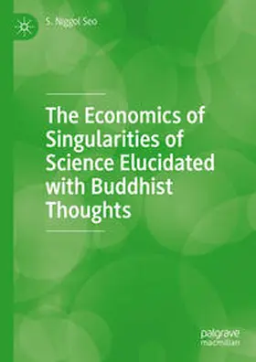 Seo |  The Economics of Singularities of Science Elucidated with Buddhist Thoughts | Buch |  Sack Fachmedien