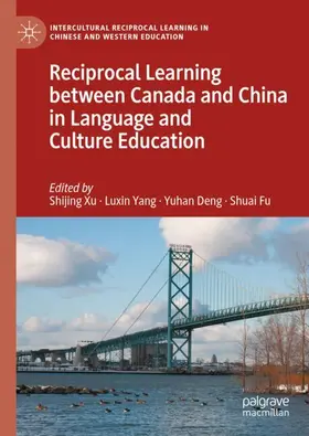 Xu / Fu / Yang |  Reciprocal Learning between Canada and China in Language and Culture Education | Buch |  Sack Fachmedien