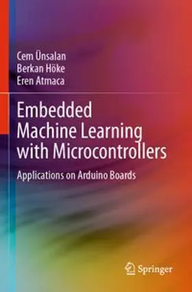 Ünsalan / Höke / Atmaca |  Embedded Machine Learning with Microcontrollers | Buch |  Sack Fachmedien