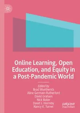 Wuetherick / Germain-Rutherford / Graham |  Online Learning, Open Education, and Equity in a Post-Pandemic World | Buch |  Sack Fachmedien