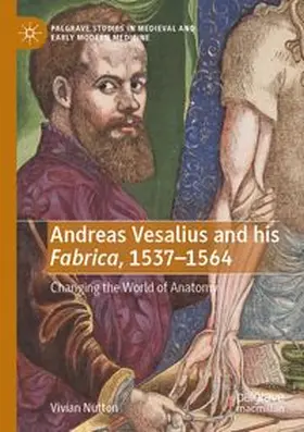 Nutton | Andreas Vesalius and his Fabrica, 1537-1564 | Buch | 978-3-031-69567-4 | www.sack.de