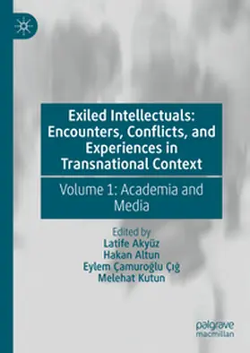Akyüz / Kutun / Altun |  Exiled Intellectuals: Encounters, Conflicts, and Experiences in Transnational Context | Buch |  Sack Fachmedien