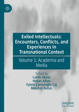 Akyüz / Altun / Çamuroglu Çig |  Exiled Intellectuals: Encounters, Conflicts, and Experiences in Transnational Context | eBook | Sack Fachmedien