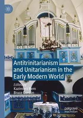 Bem / Gordon | Antitrinitarianism and Unitarianism in the Early Modern World | Buch | 978-3-031-69660-2 | www.sack.de