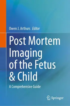 Arthurs |  Post Mortem Imaging of the Fetus & Child | Buch |  Sack Fachmedien