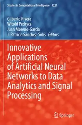 Rivera / Pedrycz / Moreno-Garcia |  Innovative Applications of Artificial Neural Networks to Data Analytics and Signal Processing | Buch |  Sack Fachmedien