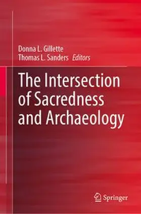 Gillette / Sanders | The Intersection of Sacredness and Archaeology | Buch | 978-3-031-69776-0 | www.sack.de