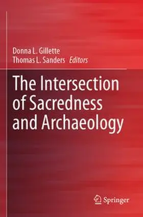 Gillette / Sanders | The Intersection of Sacredness and Archaeology | Buch | 978-3-031-69779-1 | www.sack.de