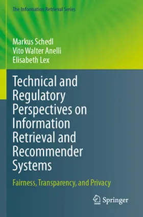 Schedl / Anelli / Lex |  Technical and Regulatory Perspectives on Information Retrieval and Recommender Systems | Buch |  Sack Fachmedien