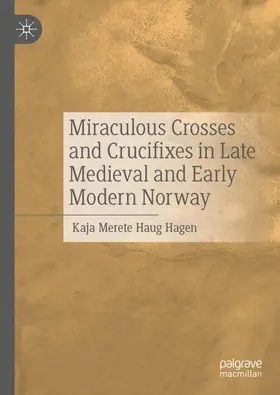 Hagen |  Miraculous Crosses and Crucifixes in Late Medieval and Early Modern Norway | Buch |  Sack Fachmedien
